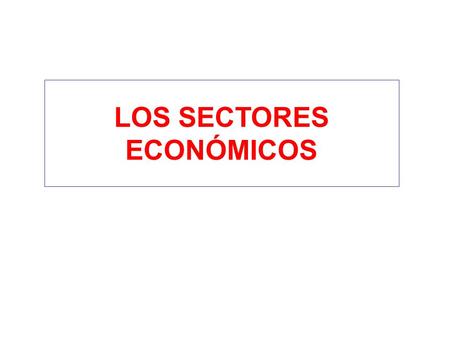 LOS SECTORES ECONÓMICOS.