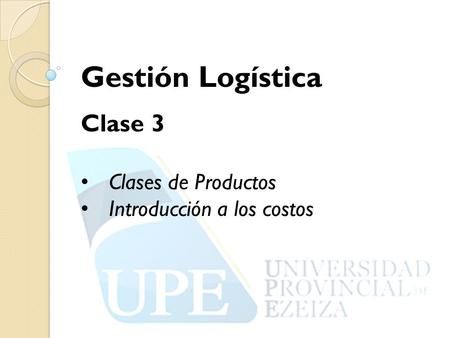 Gestión Logística Clase 3 Clases de Productos