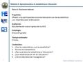 Módulo II: Aproximación a la estadística en Educación Cátedra de Métodos Cuantitativos 1 Propósito: Ofrecer a los participantes nociones básica del uso.