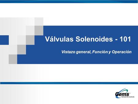 Válvulas Solenoides - 101 Vistazo general, Función y Operación.