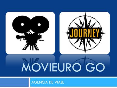 MOVIEURO GO AGENCIA DE VIAJE. Movieuro Go será una agencia de viaje con el objetivo de relacionar la ruta de viaje en ciudades europeos con las películas.
