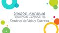 Sesión Mensual Dirección Nacional de Centros de Vida y Carrera.