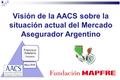 Visión de la AACS sobre la situación actual del Mercado Asegurador Argentino.