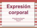 Expresión corporal Miriam Navarro Perpiñán 3º Educ. Primaria Grupo H.