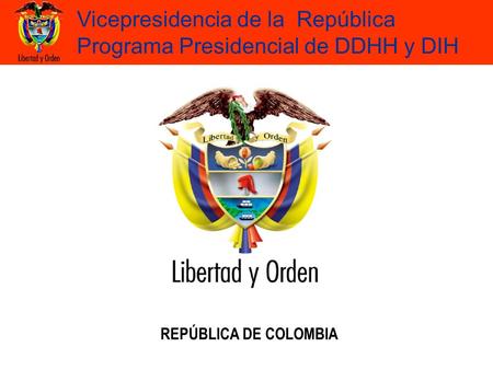 Vicepresidencia de la República Programa Presidencial de DDHH y DIH REPÚBLICA DE COLOMBIA.