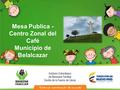Mesa Publica - Centro Zonal del Café Municipio de Belalcazar