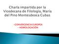 -CONVERGENCIA EUROPEA - HOMOLOGACIÓN. Graduado/a: En lugar de Licenciado/a. No todas las carreras durarán lo mismo: por ejemplo, Medicina, Arquitectura,