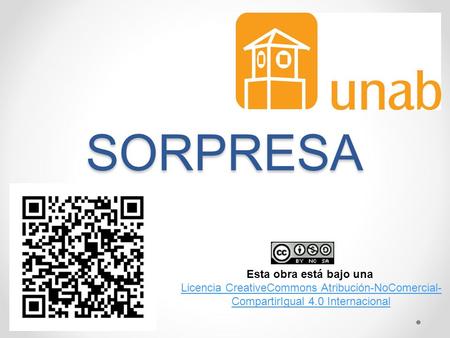 SORPRESA Esta obra está bajo una Licencia CreativeCommons Atribución-NoComercial- CompartirIgual 4.0 Internacional.