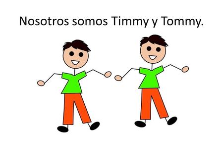 Nosotros somos Timmy y Tommy.. Un día, vamos al trabajo.