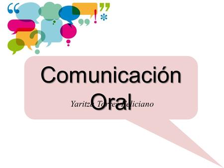 Comunicación Oral Yaritza Torres Feliciano. Real Académica Española: La Acción y efecto de comunicar o comunicarse. Transmisión de señales mediante un.