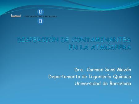1 Dra. Carmen Sans Mazón Departamento de Ingeniería Química Universidad de Barcelona.