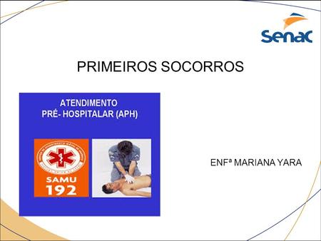 PRIMEIROS SOCORROS ENFª MARIANA YARA.