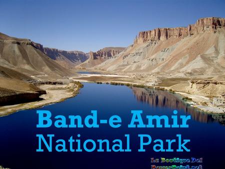 Band-e Amir National Park O Band-e Amir National Park é o primeiro Parque Nacional do Afeganistão, localizado na província de Bamyan. É uma série de.
