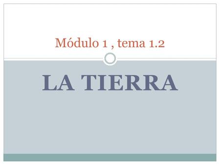 LA TIERRA Módulo 1, tema 1.2. Husos horarios Para conocer la hora de cualquier lugar del mundo cogemos de referencia del meridiano 0º  que se conoce.