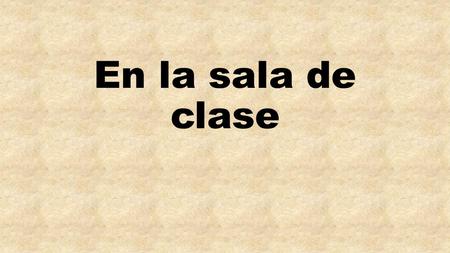En la sala de clase. ¿Qué hace? ¿Qué pasa? Enseñar El profesor enseña matemáticas.