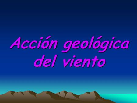 Acción geológica del viento