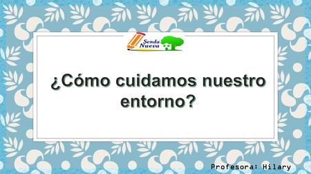 ¿Cómo cuidamos nuestro entorno?
