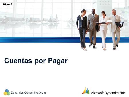 Dynamics Consulting Group Cuentas por Pagar. Dynamics Consulting Group Configuración de Cuentas por Pagar Multivencimientos Se utilizan para pagar facturas.