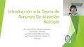 Introducción a la Teoría de Recursos De Atención Múltiple DRA. AIDE ARACELY MALDONADO MACÍAS ERGONOMÍA COGNITIVA MAESTRÍA EN INGENIERÍA INDUSTRIAL MAESTRÍA.