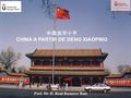 中国自邓小平 CHINA A PARTIR DE DENG XIAOPING Prof. Dr. D. Raúl Ramírez Ruiz.