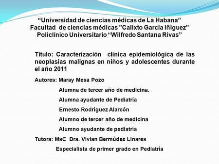 “Universidad de ciencias médicas de La Habana” Facultad de ciencias médicas Calixto García Iñiguez” Policlínico Universitario “Wilfredo Santana Rivas”