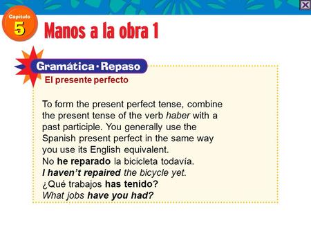 To form the present perfect tense, combine the present tense of the verb haber with a past participle. You generally use the Spanish present perfect in.