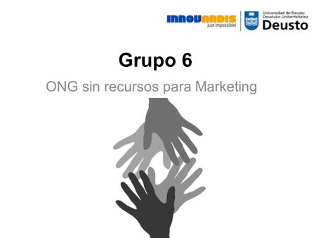Grupo 6 ONG sin recursos para Marketing. Indice Objetivos Público objetivo Métodos de comunicación Google Traductor Basecamp Google Grants Confluence.