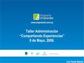 Taller Administración “Compartiendo Experiencias” 8 de Mayo, 2008. www.emprender.com.uy Cra. Paula Valente.