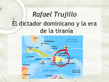 Rafael Trujillo El dictador dominicano y la era de la tiranía.