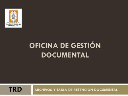 ARCHIVOS Y TABLA DE RETENCIÓN DOCUMENTAL