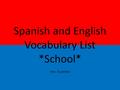 Spanish and English Vocabulary List *School* Mrs. Escamilla.