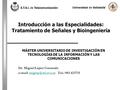 Universidad de Valladolid E.T.S.I. de Telecomunicación Introducción a las Especialidades: Tratamiento de Señales y Bioingeniería MÁSTER UNIVERSITARIO DE.