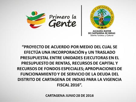 “PROYECTO DE ACUERDO POR MEDIO DEL CUAL SE EFECTÚA UNA INCORPORACIÓN y UN TRASLADO PRESUPUESTAL ENTRE UNIDADES EJECUTORAS EN EL PRESUPUESTO DE RENTAS,