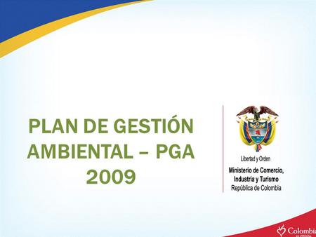 PLAN DE GESTIÓN AMBIENTAL – PGA 2009. LEGISLACIÓN AMBIENTAL EXISTE EN EL MCIT.