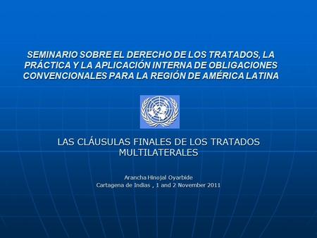 SEMINARIO SOBRE EL DERECHO DE LOS TRATADOS, LA PRÁCTICA Y LA APLICACIÓN INTERNA DE OBLIGACIONES CONVENCIONALES PARA LA REGIÓN DE AMÉRICA LATINA LAS CLÁUSULAS.