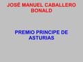 JOSÉ MANUEL CABALLERO BONALD PREMIO PRINCIPE DE ASTURIAS.