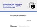 Dirección Académica de la RZMM Competencias para el Acceso y Uso de la Información (CAUI) / Information Literacy Un aprendizaje para la vida... Octubre.