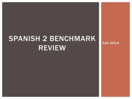 Fall 2014 SPANISH 2 BENCHMARK REVIEW.  1. Juan es un chico _____.  A) deportisto  B) talentosa  C) atrevido  D) bonita  2. Yolanda y Carlos son.