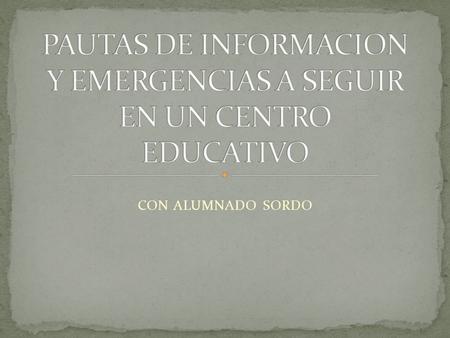 CON ALUMNADO SORDO. Ayudas técnicas: No todo el alumnado sordo utiliza prótesis auditivas y el aprovechamiento que hacen de ellas no es el mismo. Intérprete.