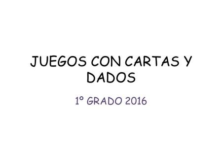 JUEGOS CON CARTAS Y DADOS