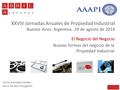 Carlos González Valdés Socio de Abril Abogados Nuevas formas del negocio de la Propiedad Industrial El Negocio del Negocio XXVIII Jornadas Anuales de Propiedad.