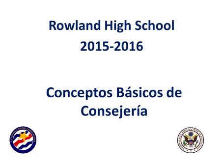 Conceptos Básicos de Consejería Rowland High School 2015-2016.