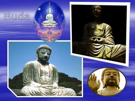 Buda es el fundador del budismo, una religión no teísta, es decir, no cree en ningún Dios ni da una explicación a la creación del universo. El budismo.