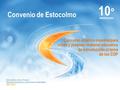 Convenio de Estocolmo 10 ° ANIVERSARIO Estocolmo a los 10 años: Desafíos químicos, soluciones sostenibles 2001-2011 Concurso artístico mundial para niños.