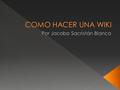  Primero debemos tener una cuenta en wikispaces  Luego debes darle al icono de wikispaces arriba y a la derecha  Después tienes que pulsar el el icono.