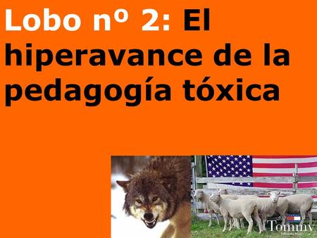 Lobo nº 2: El hiperavance de la pedagogía tóxica