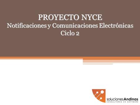 PROYECTO NYCE Notificaciones y Comunicaciones Electrónicas Ciclo 2.