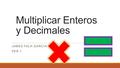 Multiplicar Enteros y Decimales JAMES FALK-GARCIA PER 1.