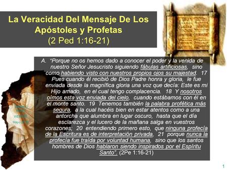 1 La Veracidad Del Mensaje De Los Apóstoles y Profetas (2 Ped 1:16-21) A.“Porque no os hemos dado a conocer el poder y la venida de nuestro Señor Jesucristo.