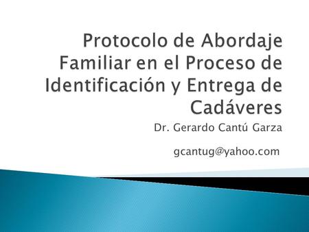Dr. Gerardo Cantú Garza  Se reúne el equipo de Intervención en Crisis  Se realiza enlace con el personal de los Servicios Médico.